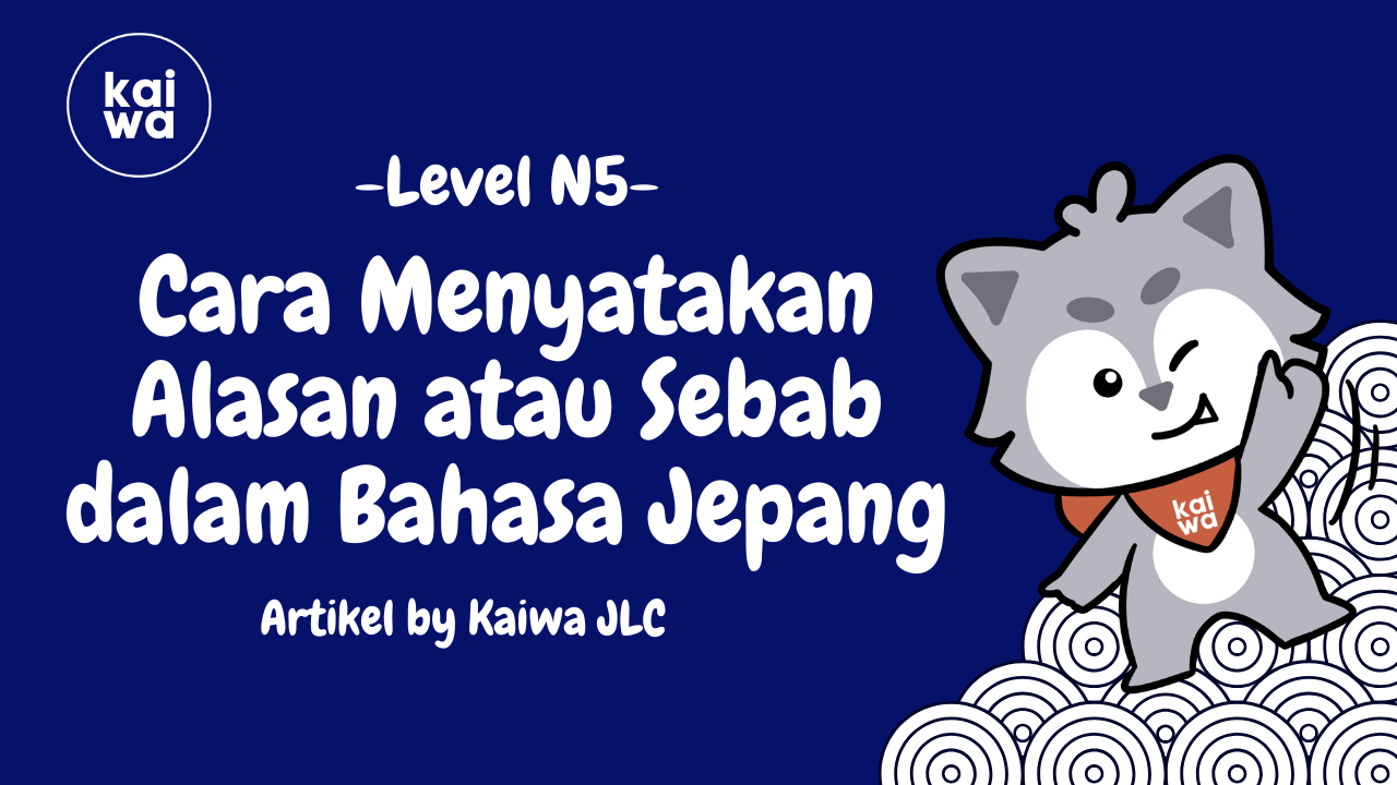 Thumbnail Cara Menyatakan Alasan atau Sebab dalam Bahasa Jepang
