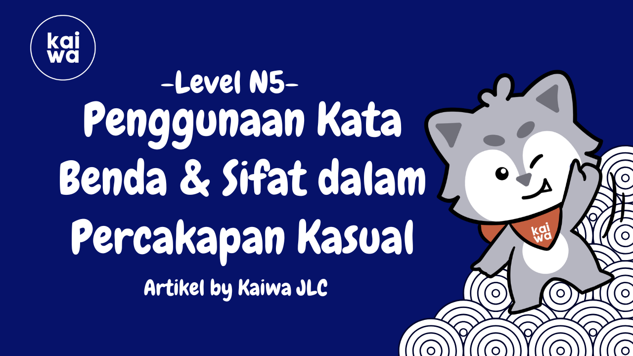 Penggunaan Kata Benda & Sifat dalam Percakapan Kasual Thumbnail