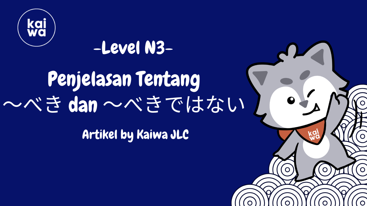 Penjelasan Tentang  〜べき(beki) dan 〜べきではない (beki dewanai) Thumbnail