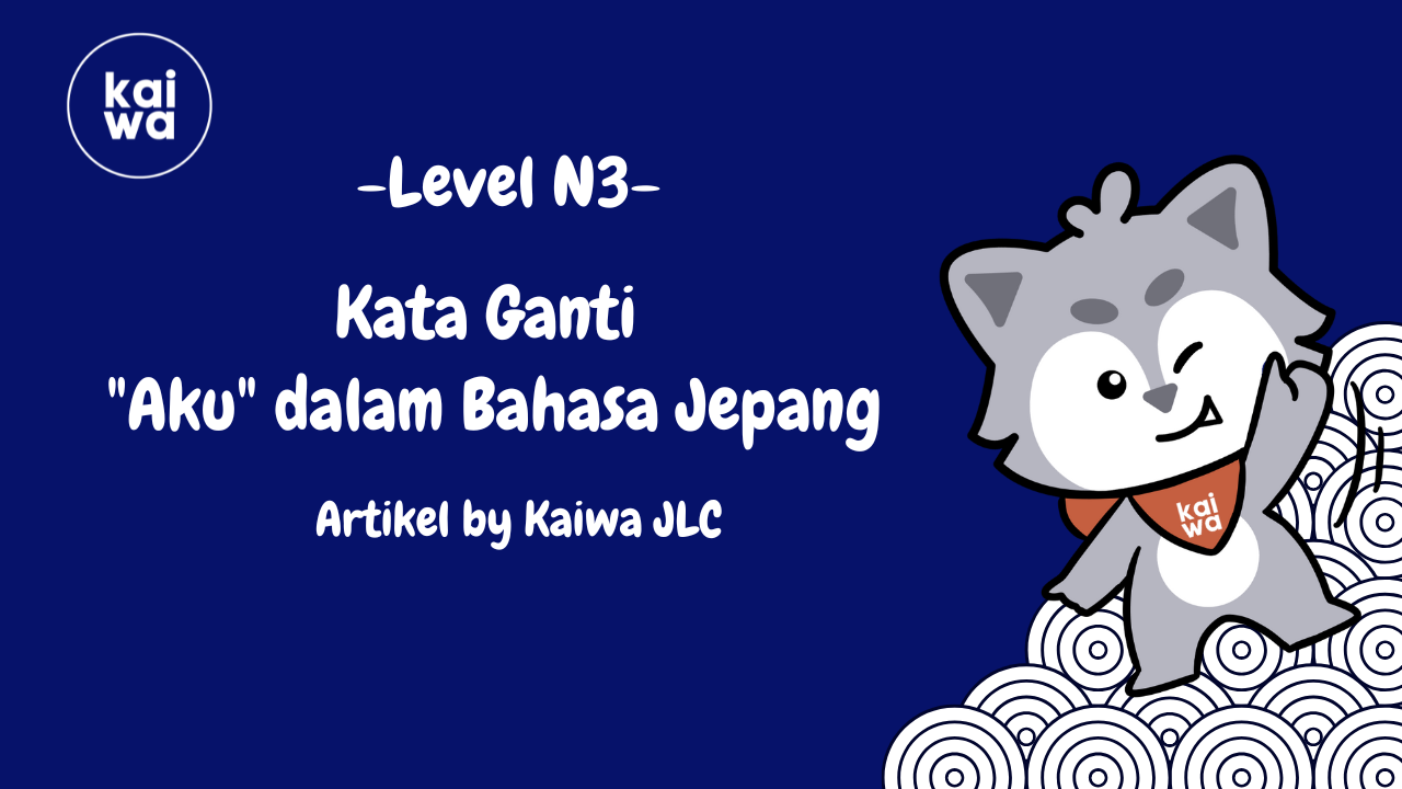 Kata Ganti "Aku" dalam Bahasa Jepang Thumbnail