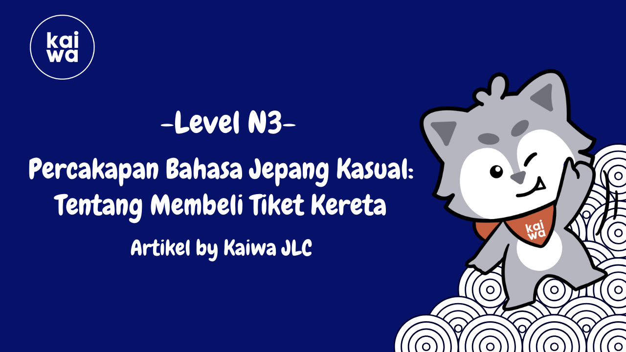 Percakapan Bahasa Jepang Kasual: Tentang Membeli Tiket Kereta Thumbnail