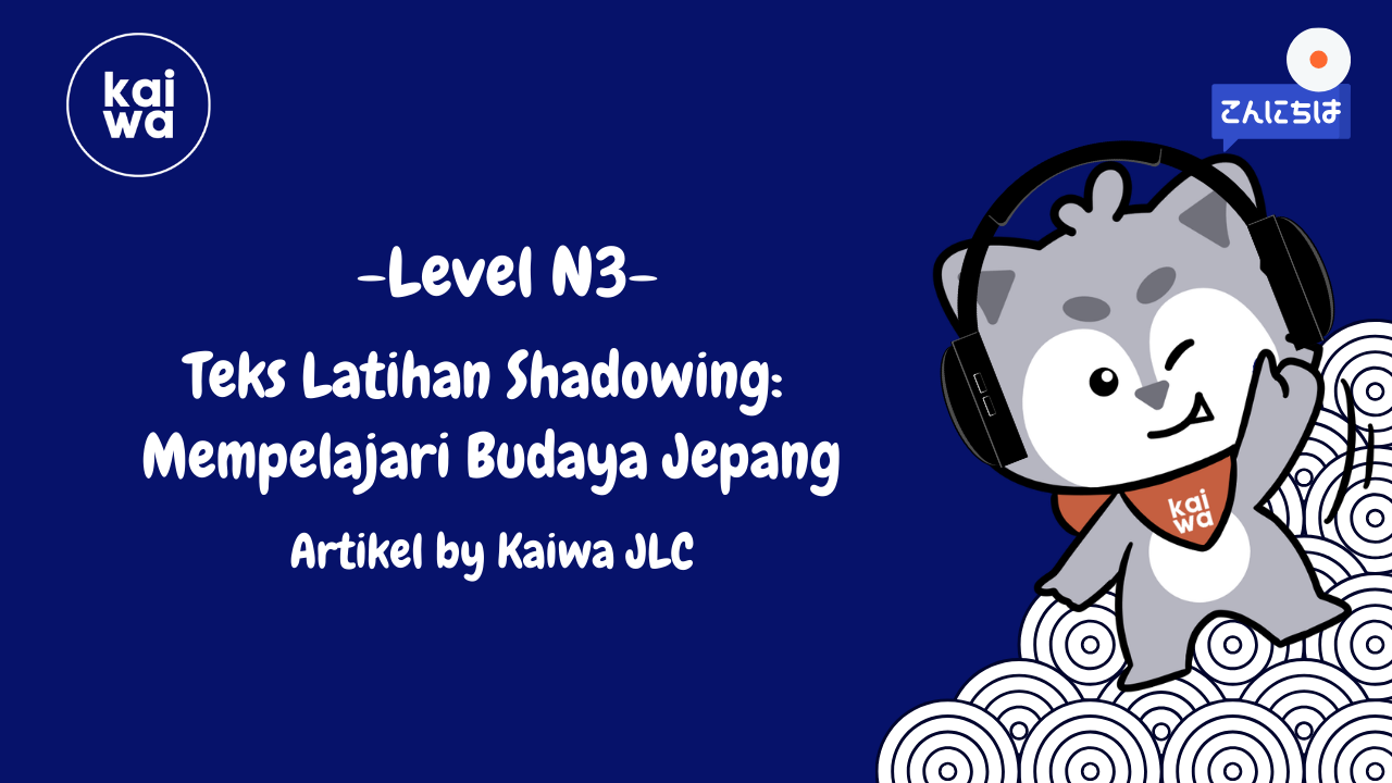 Teks Latihan Shadowing: Mempelajari Budaya Jepang Thumbnail