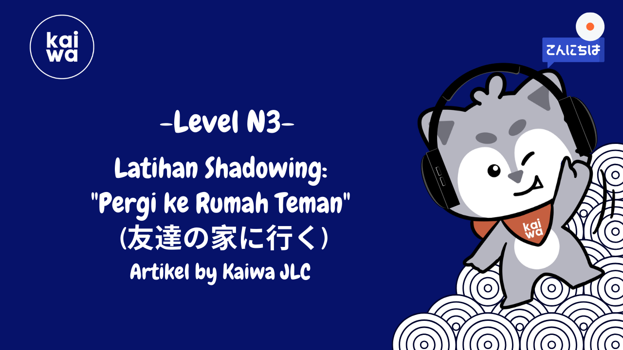 Latihan Shadowing:  "Pergi ke Rumah Teman"  (友達の家に行く) Thumbnail