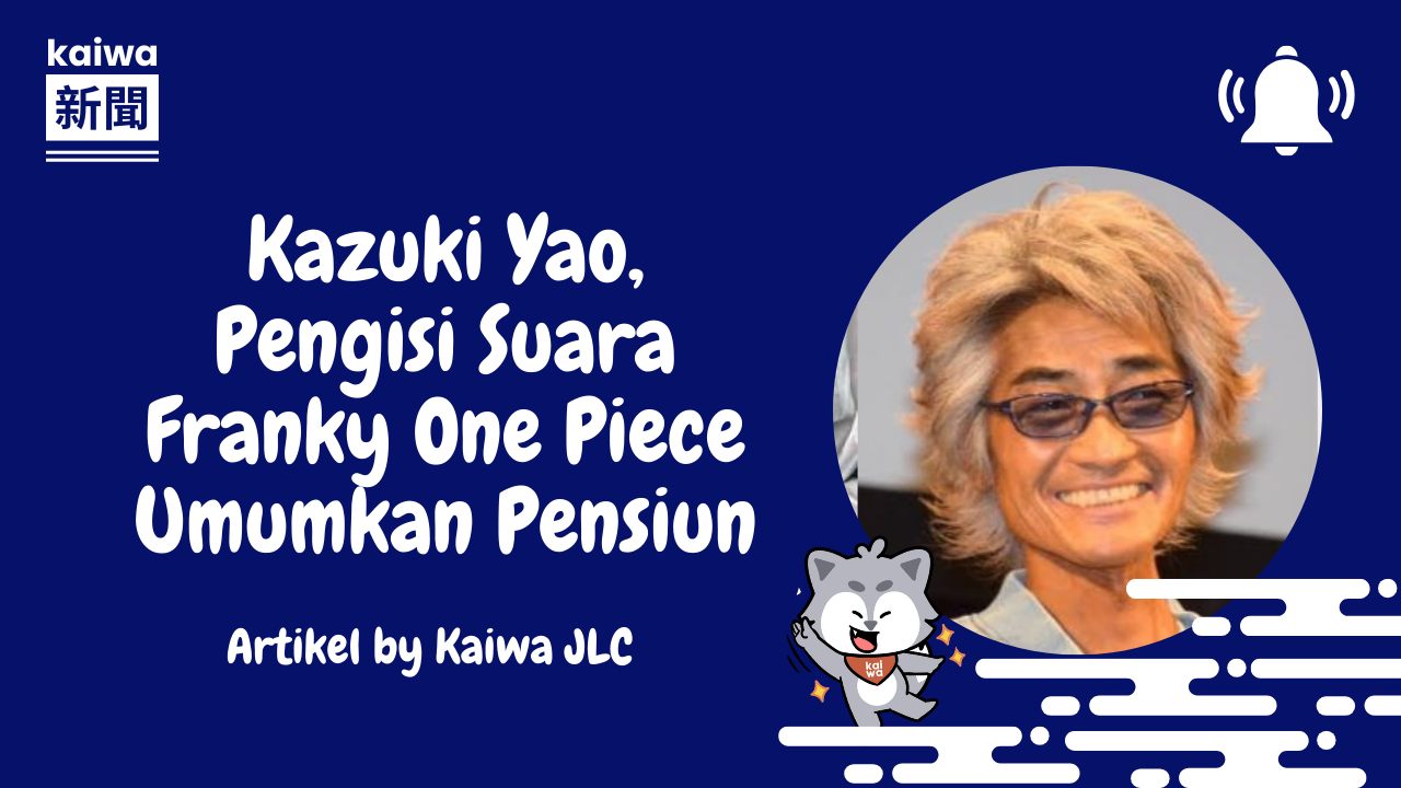 Thumbnail Kazuki Yao, Pengisi Suara Franky One Piece Umumkan Pensiun