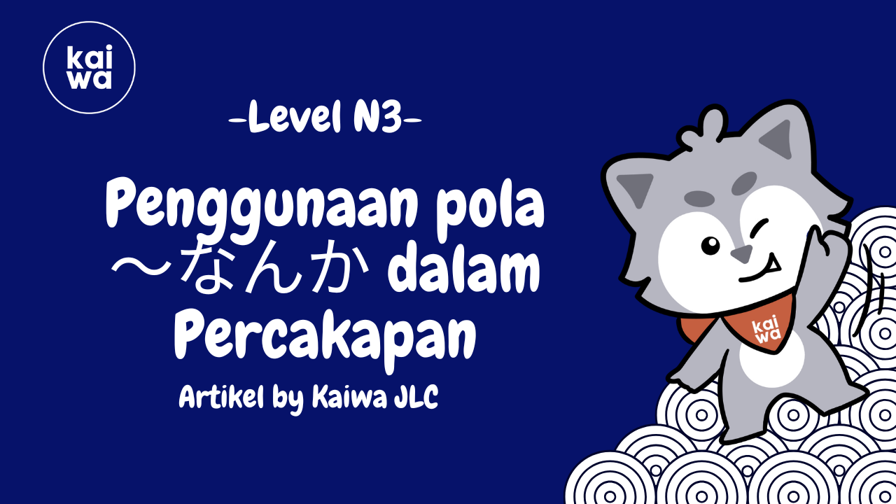 Penggunaan pola ～なんか dalam Percakapan Thumbnail