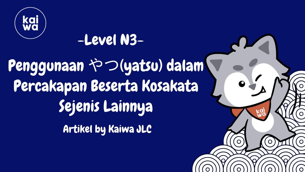 Penggunaan やつ(yatsu) dalam Percakapan Beserta Kosakata Sejenis Lainnya Thumbnail