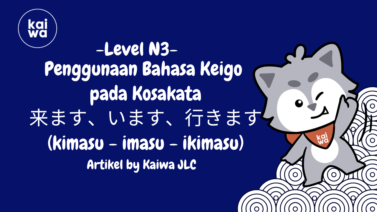 Penggunaan Bahasa Keigo  pada Kosakata 来ます、います、行きます (kimasu - imasu - ikimasu) Thumbnail