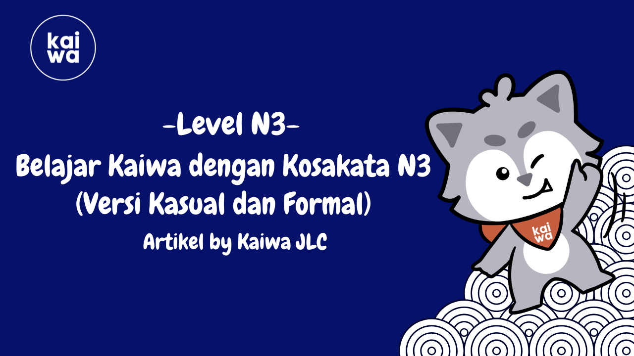 Belajar Kaiwa dengan Kosakata N3 (Versi Kasual dan Formal) Thumbnail