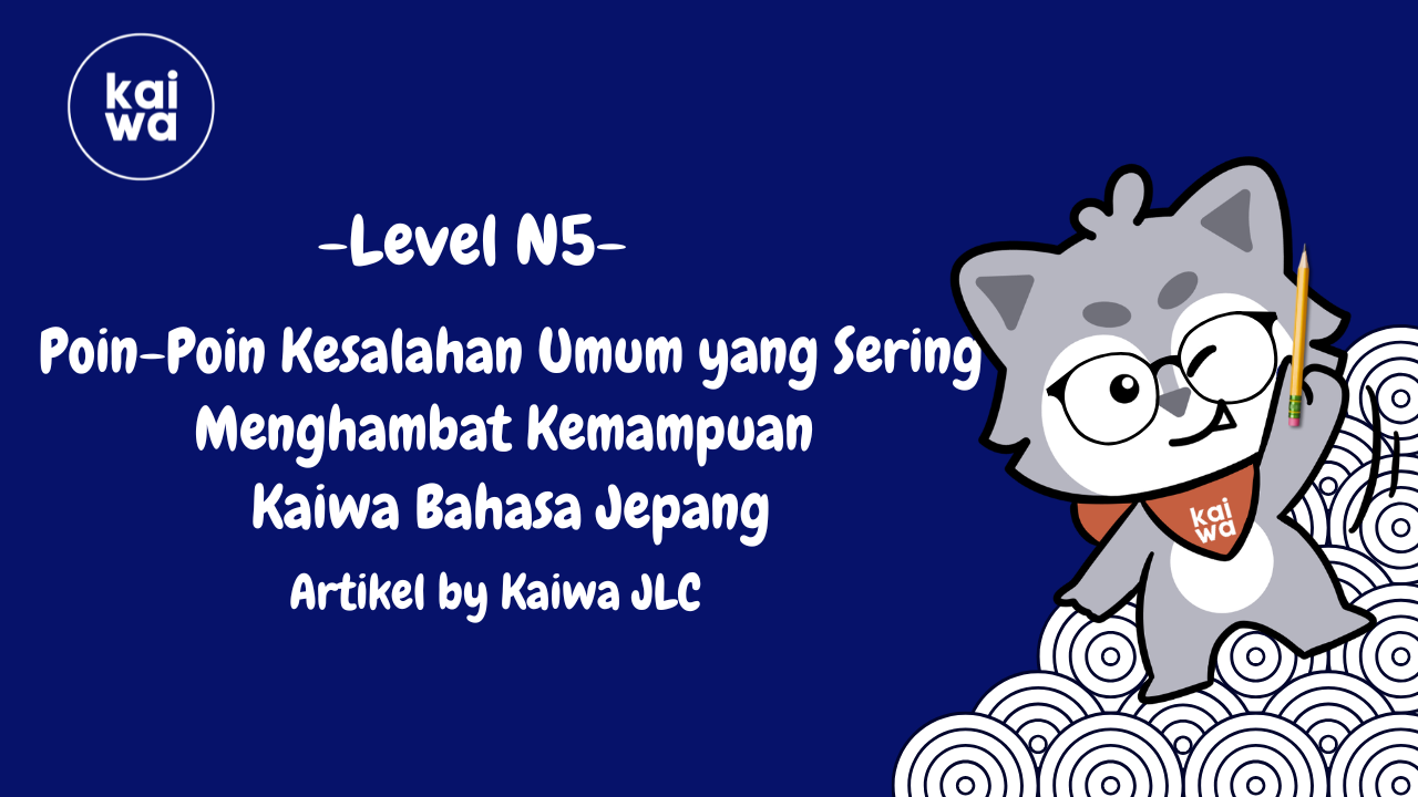 Poin-Poin Kesalahan Umum yang Sering Menghambat Kemampuan  Kaiwa Bahasa Jepang Thumbnail