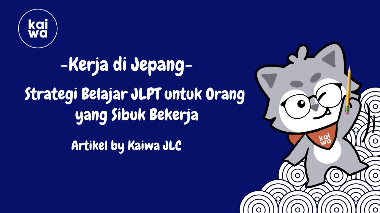 Strategi Belajar JLPT untuk Orang  yang Sibuk Bekerja Thumbnail