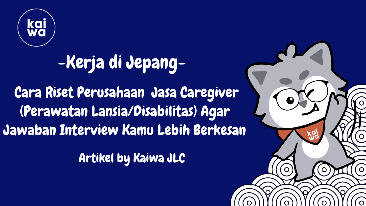  Cara Riset Perusahaan  Jasa Caregiver (Perawatan Lansia/Disabilitas) Agar Jawaban Interview Kamu Lebih Berkesan Thumbnail