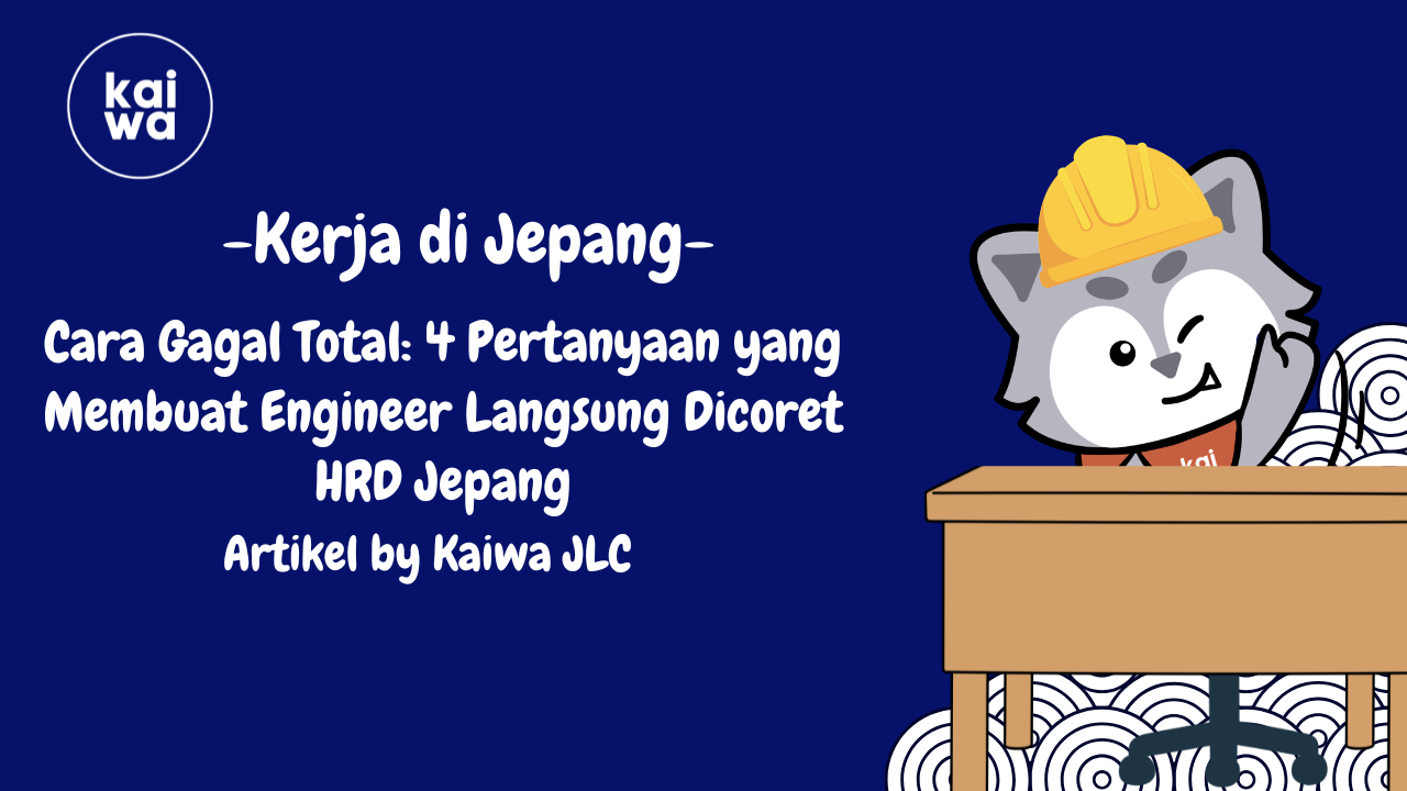 Cara Gagal Total: 4 Pertanyaan yang Membuat Engineer Langsung Dicoret HRD Jepang Thumbnail