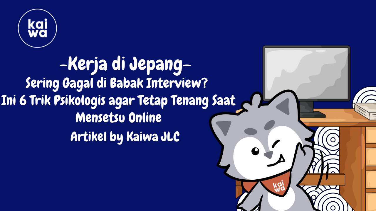 Sering Gagal di Babak Interview?  Ini 6 Trik Psikologis agar Tetap Tenang Saat Mensetsu Online Thumbnail