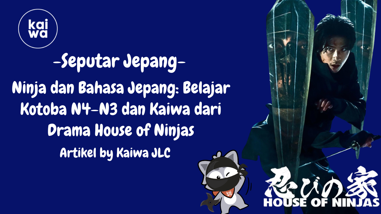 Ninja dan Bahasa Jepang: Belajar Kotoba N4–N3 dan Kaiwa dari Drama House of Ninjas Thumbnail