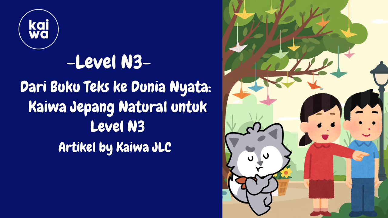 Dari Buku Teks ke Dunia Nyata:  Kaiwa Jepang Natural untuk Level N3 Thumbnail