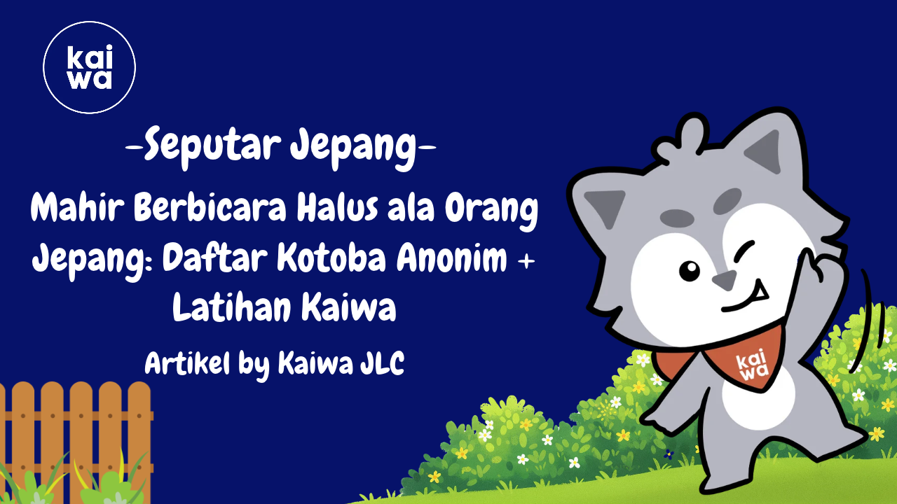 Mahir Berbicara Halus ala Orang Jepang: Daftar Kotoba Anonim + Latihan Kaiwa Thumbnail