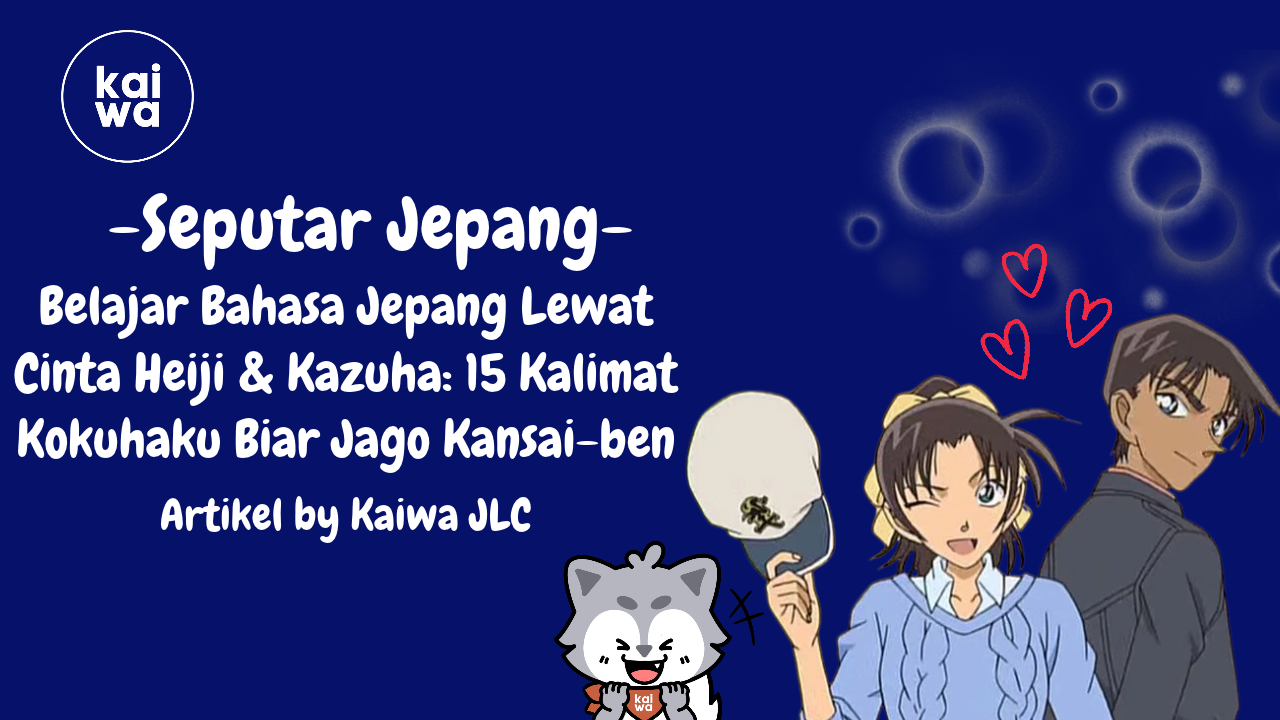 Belajar Bahasa Jepang Lewat Cinta Heiji & Kazuha: 15 Kalimat Kokuhaku Biar Jago Kansai-ben Thumbnail